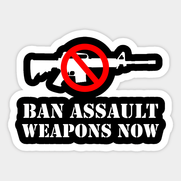 Ban Assault Weapons Now! Sticker by cartogram